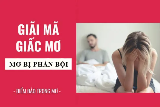 Giải mã giấc mơ: Nằm mơ người yêu phản bội, ngoại tình điềm báo gì, lành hay dữ? con số liên quan