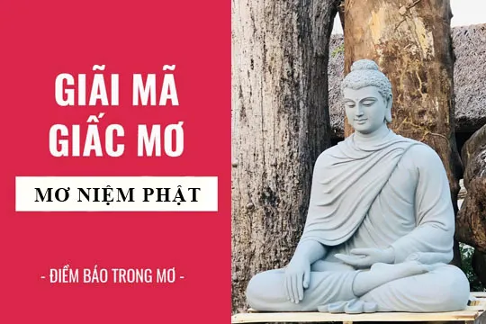 Giải mã giấc mơ: Nằm mơ phật, niệm phật điềm báo gì, lành hay dữ? con số liên quan