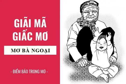 Giải mã giấc mơ: Nằm mơ thấy bà ngoại điềm báo gì, lành hay dữ? con số liên quan