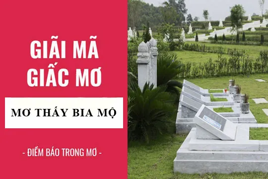 Giải mã giấc mơ: Nằm mơ thấy bia mộ, bia đá, mồ mả điềm báo gì, lành hay dữ? con số liên quan