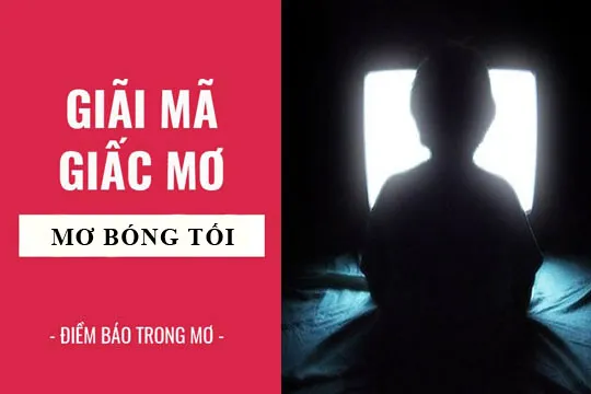 Giải mã giấc mơ: Nằm mơ thấy bóng đen, bóng tối điềm báo gì, lành hay dữ? con số liên quan