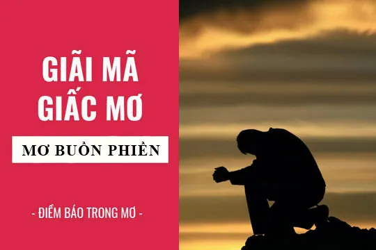 Giải mã giấc mơ: Nằm mơ thấy buồn phiền, chuyện buồn điềm báo gì, lành hay dữ? con số liên quan