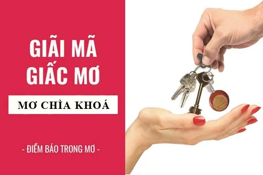 Giải mã giấc mơ: Nằm mơ thấy chìa khoá, mất chìa khoá điềm báo gì, lành hay dữ? con số liên quan