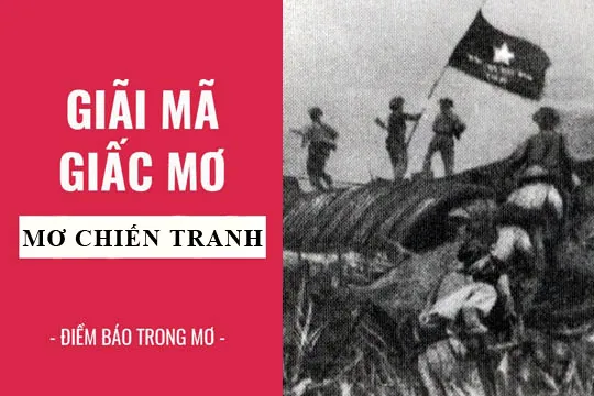 Giải mã giấc mơ: Nằm mơ thấy chiến tranh điềm báo gì, lành hay dữ? con số liên quan