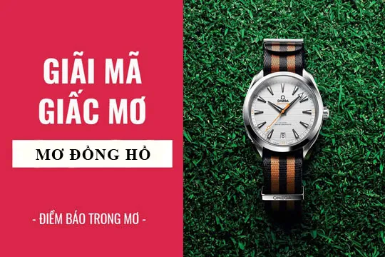 Giải mã giấc mơ: Nằm mơ thấy đồng hồ điềm báo gì, lành hay dữ? con số liên quan