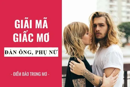 Giải mã giấc mơ: Nằm mơ thấy gặp đàn ông, đàn bà điềm báo gì, lành hay dữ? con số liên quan