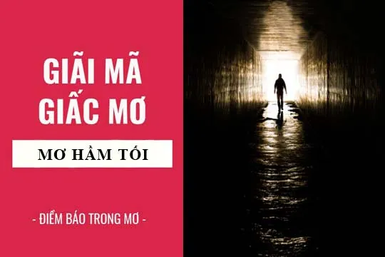 Giải mã giấc mơ: Nằm mơ thấy hầm tối tăm, đường hầm điềm báo gì, lành hay dữ? con số liên quan