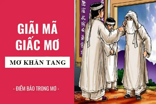 Giải mã giấc mơ: Nằm mơ thấy khăn tang điềm báo gì, lành hay dữ? con số liên quan