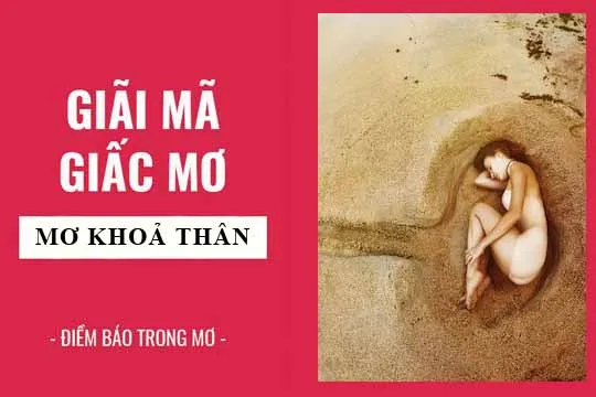 Giải mã giấc mơ: Nằm mơ thấy khoả thân lành hay dữ? con số liên quan