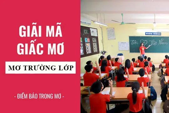 Giải mã giấc mơ: Nằm mơ thấy lớp học, cô giáo điềm báo gì, lành hay dữ? con số liên quan