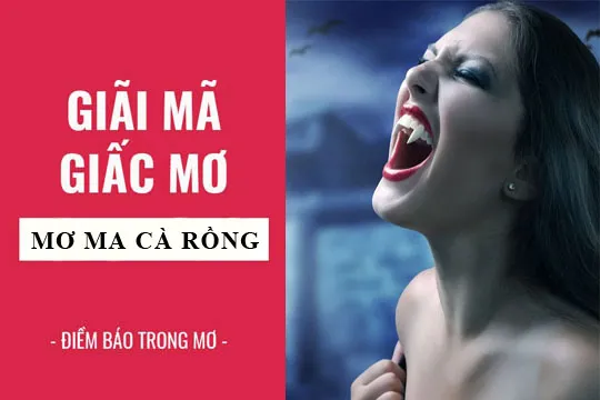 Giải mã giấc mơ: Nằm mơ thấy ma cà rồng điềm báo gì, lành hay dữ? con số liên quan