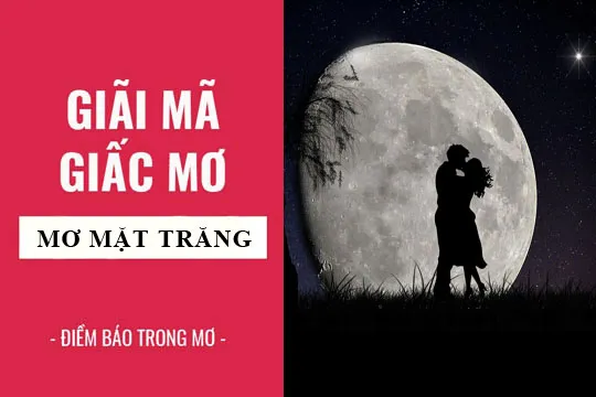 Giải mã giấc mơ: Nằm mơ thấy mặt trăng điềm báo gì, lành hay dữ? con số liên quan