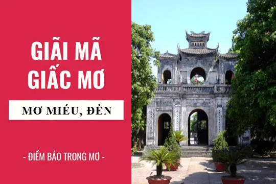 Giải mã giấc mơ: Nằm mơ thấy miếu, đền điềm báo gì, lành hay dữ? con số liên quan