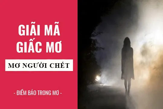 Giải mã giấc mơ: Nằm mơ thấy người chết về, chết đuối điềm báo gì, lành hay dữ? con số liên quan