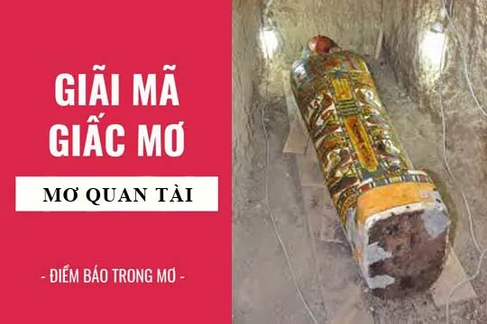 Giải mã giấc mơ: Nằm mơ thấy quan tài điềm báo gì, lành hay dữ? con số liên quan