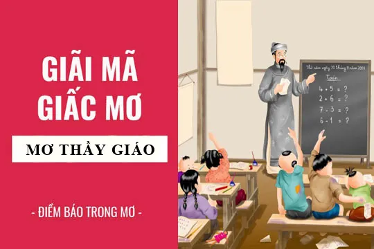 Giải mã giấc mơ: Nằm mơ thấy thầy giáo, giáo viên điềm báo gì, lành hay dữ? con số liên quan