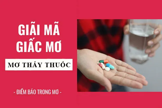 Giải mã giấc mơ: Nằm mơ thấy thuốc, uống thuốc điềm báo gì, lành hay dữ? con số liên quan