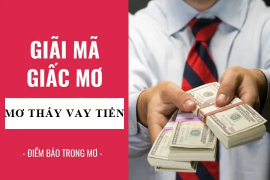 Giải mã giấc mơ: Nằm mơ thấy vay tiền, vay mượn điềm báo gì, lành hay dữ? con số liên quan