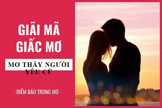 Giải mã: Nằm mơ thấy người yêu cũ hạnh phúc, người yêu cũ cầu hôn lành hay dữ? con số liên quan