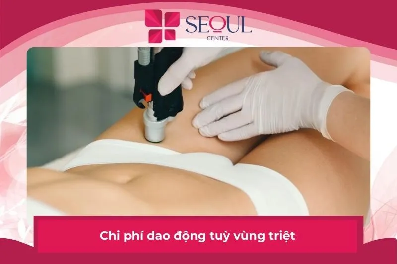 Chi phí dao động tuỳ vùng triệt