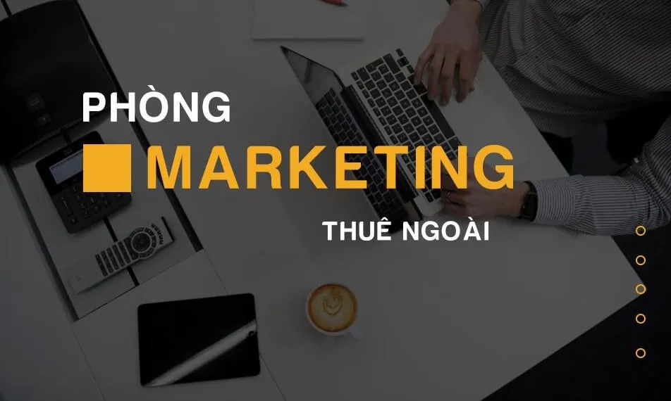 Phòng Marketing Thuê Ngoài Là Gì? ⚡️ Lợi Ích Thuê Ngoài Marketing