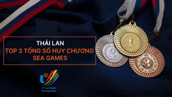 Thái Lan Vô Địch SEA Games Bao Nhiêu Lần? Bảng Tổng Huy Chương Của Thái Lan