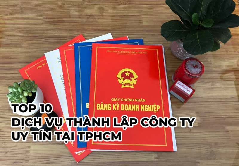 Top +10 Dịch Vụ Thành Lập Công Ty Tại TPHCM【Kèm Chi Phí】